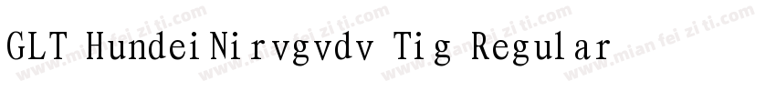 GLT HundeiNirvgvdv Tig Regular字体转换